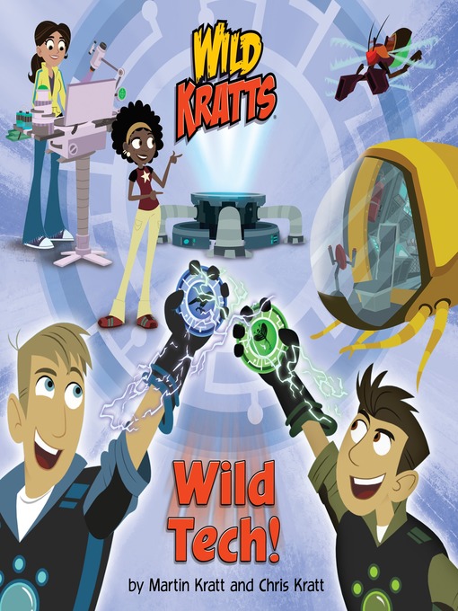 Title details for Wild Tech! by Chris Kratt - Available